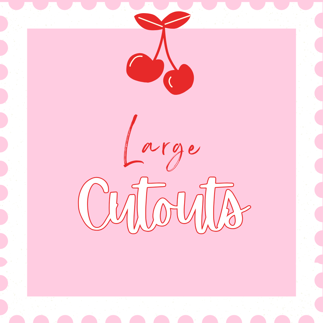 Large Cutouts