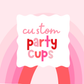 Custom Party Cups